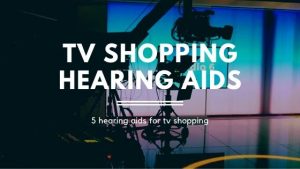 Read more about the article TV shopping hearing aids